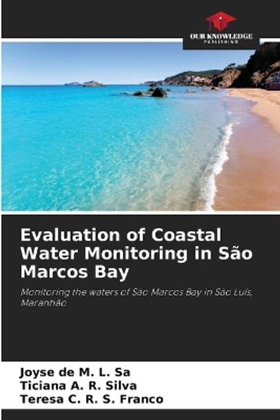 Evaluation of Coastal Water Monitoring in São Marcos Bay by Joyse de M L Sa 9786206866077
