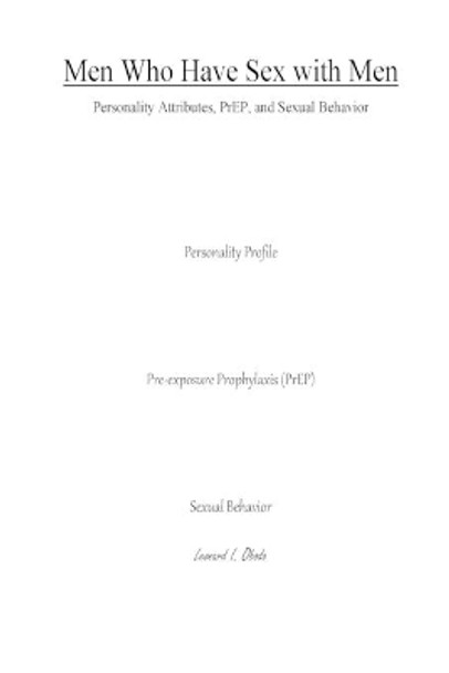 Men Who Have Sex with Men: Personality attributes, PrEP, and Sexual Behavior by Leonard I Obodo 9781979260220