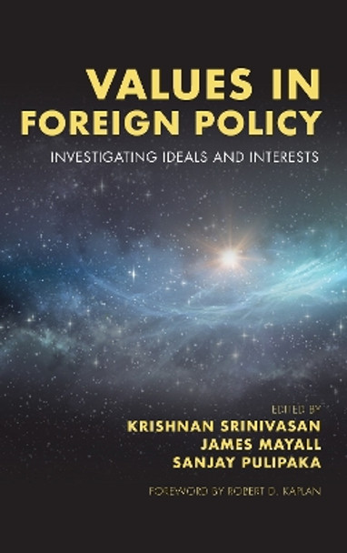 Values in Foreign Policy: Investigating Ideals and Interests by Krishnan Srinivasan 9781786607508