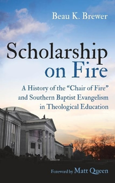 Scholarship on Fire by Beau K Brewer 9781666710588