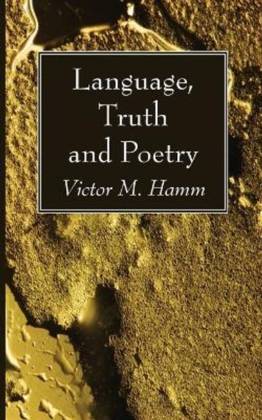 Language, Truth and Poetry: The Aquinas Lecture, 1960 by Victor M Hamm 9781666780536