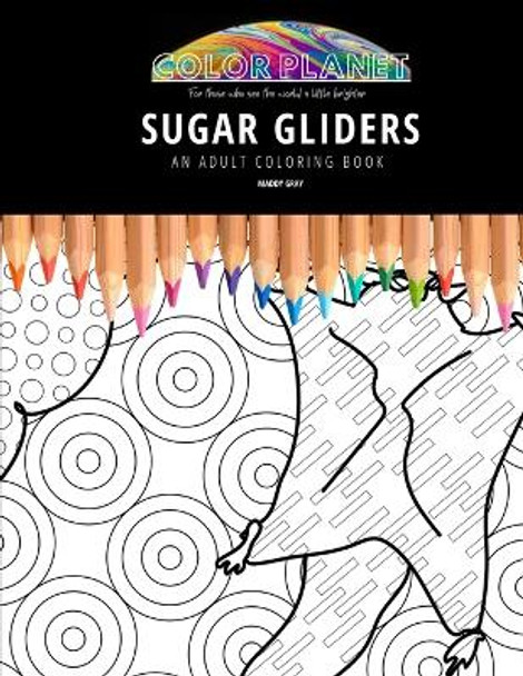 Sugar Gliders: AN ADULT COLORING BOOK: An Awesome Coloring Book For Adults by Maddy Gray 9798656328876