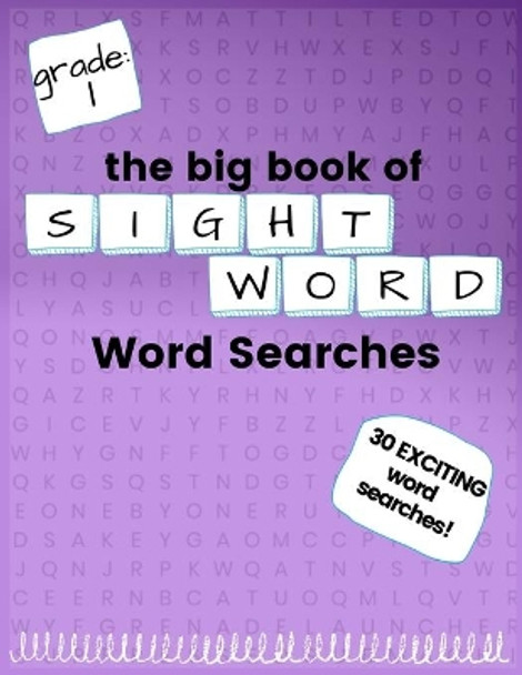 The Big Book of FIRST GRADE &quot;Sight Word&quot; Word Searches: &quot;Sight Word&quot; word search workbook for kids! Education is FUN! by Kneib 9798683175252