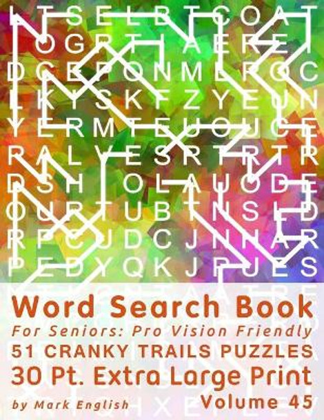 Word Search Book For Seniors: Pro Vision Friendly, 51 Cranky Trails Puzzles, 30 Pt. Extra Large Print, Vol. 45 by Mark English 9798697483053