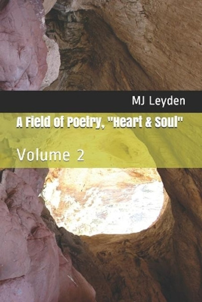 A Field of Poetry, &quot;Heart & Soul&quot;: Volume 2 by Mj Leyden 9781724173188