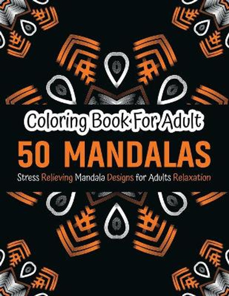 Mandala Adult Coloring Book: Stress Relieving Mandala Designs For Adult Coloring Book with Fun Easy and Relaxing Coloring Pages by Snifff 11 Publishing 9798696430539