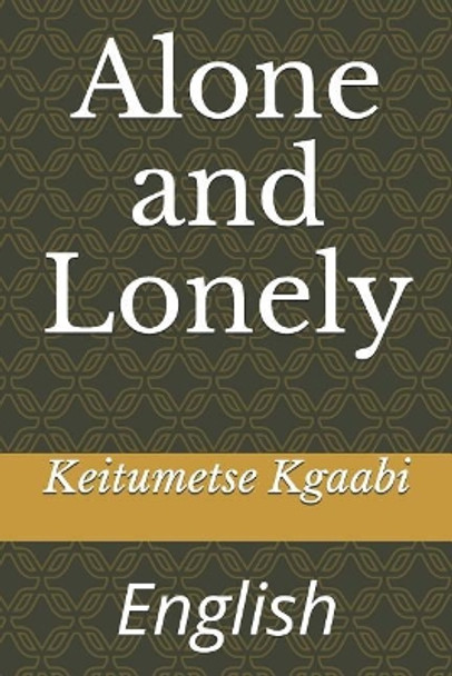 Alone and Lonely: English by Keitumetse Kgaabi 9781724185662