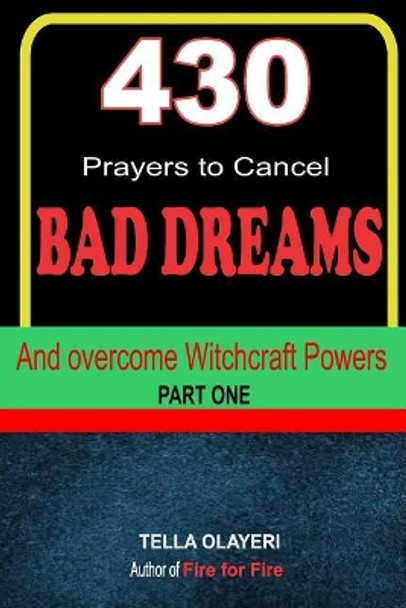 430 Prayers to Cancel Bad Dreams and Overcome Witchcraft Powers part one by Tella Olayeri 9781725024700
