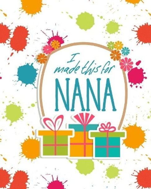 I Made This for Nana: DIY Activity Booklet Keepsake by From the Rookery 9781723757761