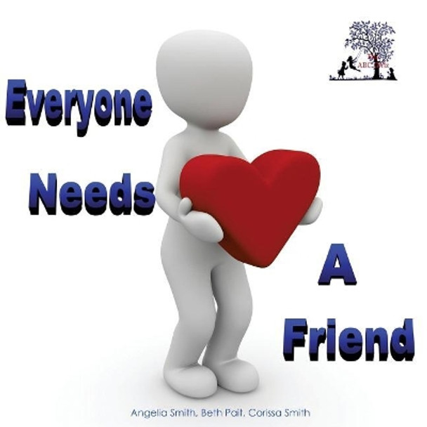 Everyone Needs a Friend by Angelia Smith 9781530389322