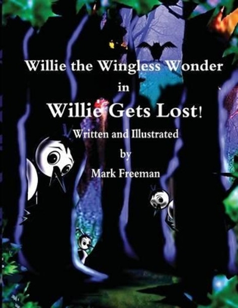 Willie the Wingless Wonder in Willie Gets Lost! by Professor of Psychology Mark Freeman 9781535548007