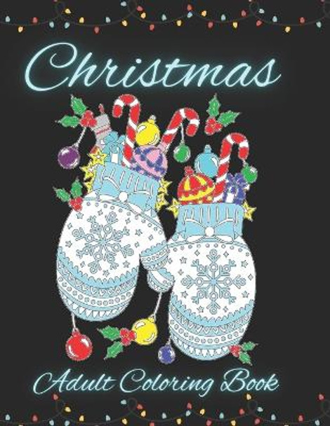 Christmas Coloring Book for Adults: Over 60 stunning Festive Christmas Pictures by L A Graham Mason 9798351106144