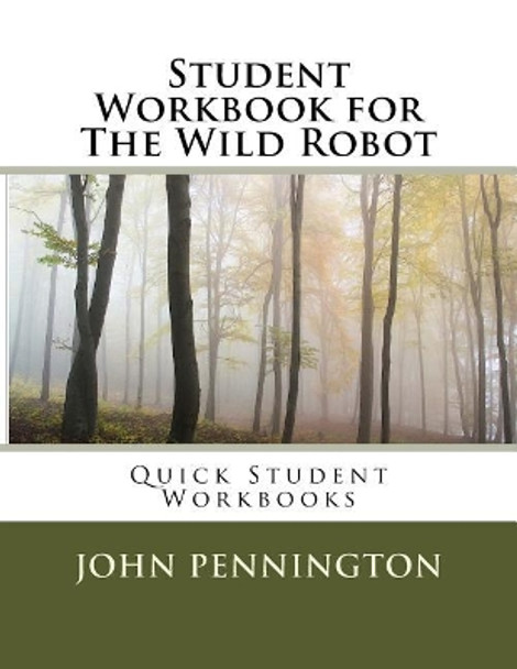 Student Workbook for the Wild Robot: Quick Student Workbooks by John Pennington 9781548677985