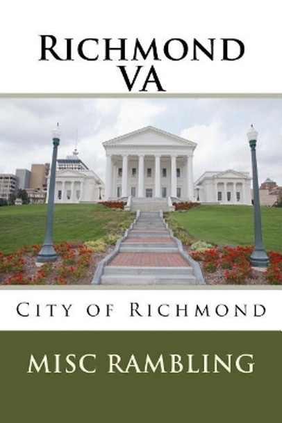 Richmond VA: City of Richmond by Misc Rambling 9781985301801