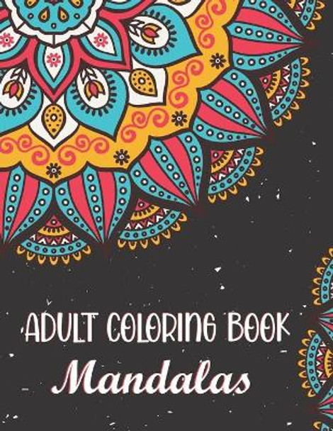 Adult Coloring Book - Mandalas: Relax, Recharge, and Refresh Yourself. Beautiful Mandalas for Stress Relief and Relaxation. by Blue Sea Publishing House 9798661280619