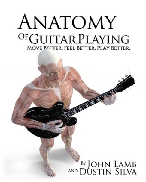 Anatomy of Guitar COLOR: Move Better, Feel Better, Play Better by Dustin Silva 9781983954252