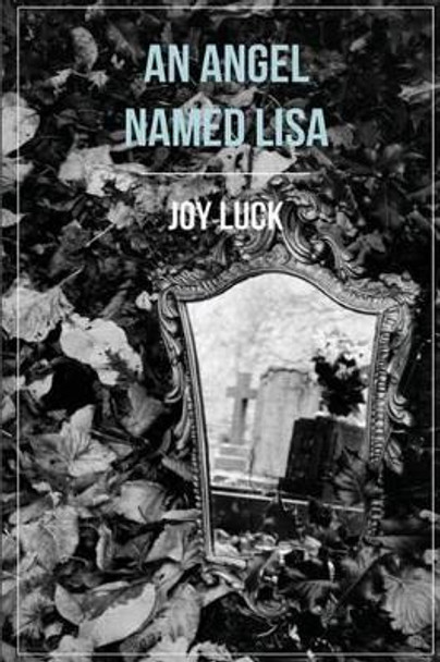 An Angel Named Lisa by Joy Luck 9781502553843