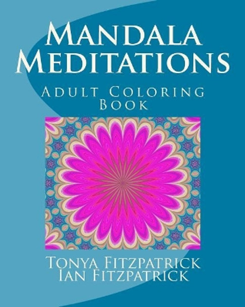 Mandala Meditations: Adult Coloring Book by Ian Fitzpatrick 9781979630290