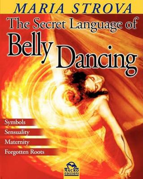 The Secret Language of Belly Dancing by Maria Strova 9788875076160