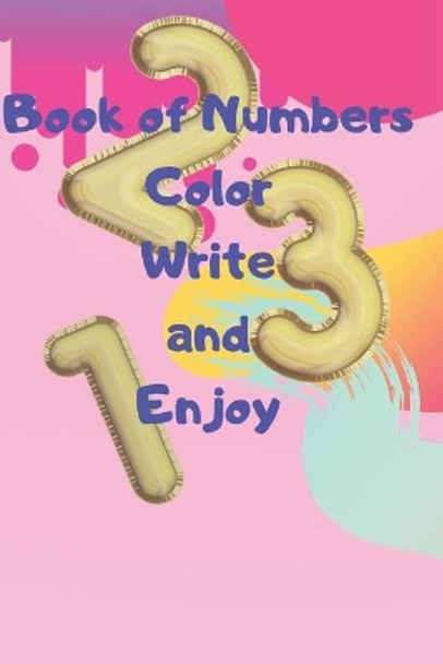 Book of Numbers Color Write and Enjoy: Book to Write the Numbers from 1-10 by Coloring by LILLI Creative 9798706071035