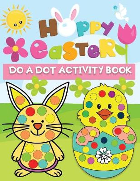 happy Easter do a dot activity book: Dot Markers coloring book for kids & toddlers age 2-6 by Jane Press 9798706431174