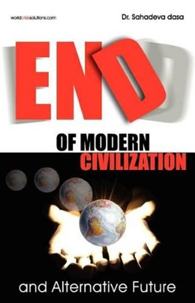 End of Modern Civilization And Alternative Future by Sahadeva Dasa 9788190976015