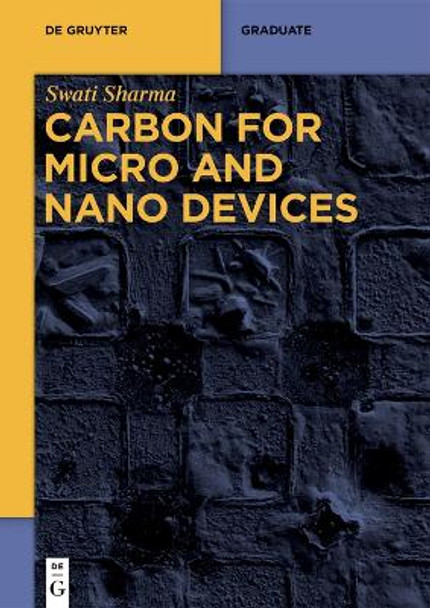 Carbon for Micro and Nano Devices by Swati Sharma 9783110620627