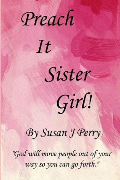 Preach It Sister Girl! by Susan J Perry 9781975648299