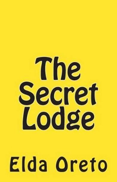 The Secret Lodge by Elda Oreto 9781505726169