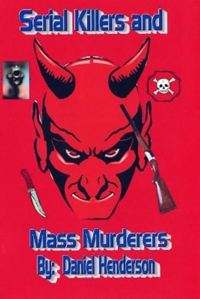 Serial killers and mass murderers by Rodney L Henderson 9781986441278