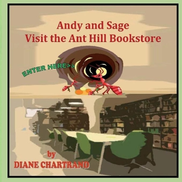 Andy and Sage: Visit the Ant Hill Bookstore by Diane Chartrand 9781974523672