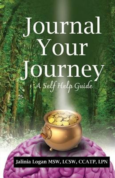 Journal Your Journey: A Self Help Journal Guide by Jalinia Logan 9781952926334