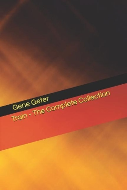 Train - The Complete Collection by Gene Geter 9781797605531