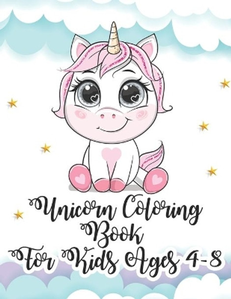 Unicorn Coloring Book for Kids Ages 4-8: Rainbow Unicorn Magical Coloring and Animal Activity Book for Children Boys Girls, Specially Kindergarten Toddlers Ages 4-8 by Dreams Lovers Publications 9798651723263