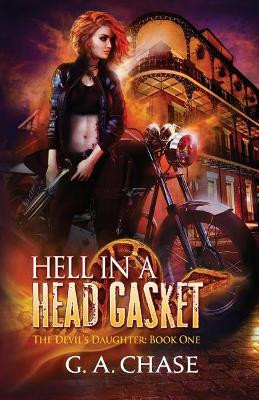 Hell in a Head Gasket by G A Chase 9781940299631