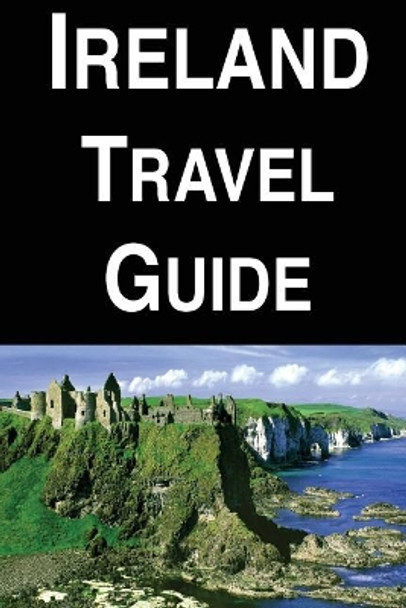 Ireland Travel Guide by Alexander Montgomery 9781976513817