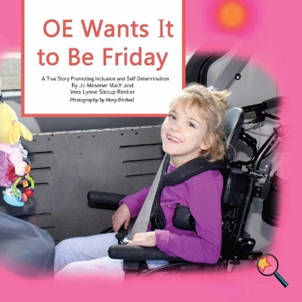 OE Wants It to Be Friday: A True Story Promoting Inclusion and Self-Determination by Jo Meserve Mach 9781944764227