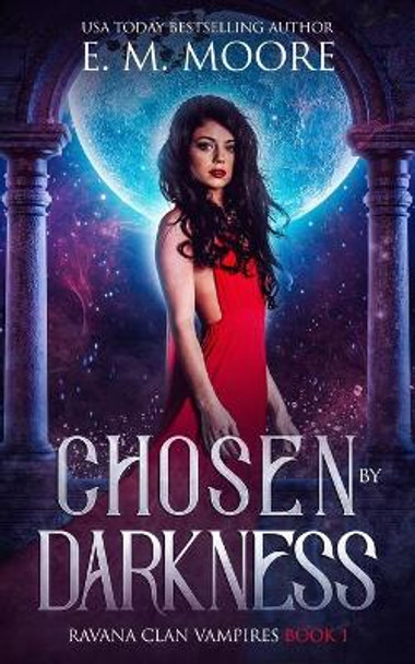 Chosen By Darkness by E M Moore 9781977577306