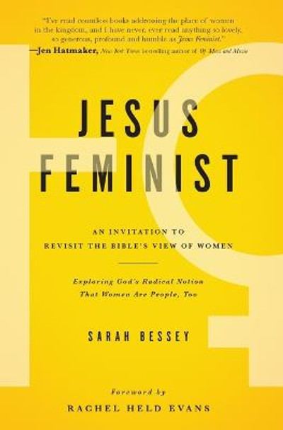 Jesus Feminist: An Invitation to Revisit the Bible's View of Women by Sarah Bessey