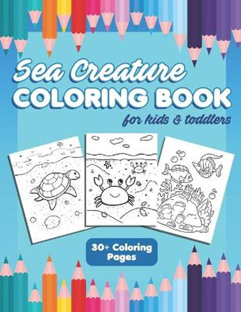 Sea Creature Coloring Book for Kids and Toddlers: Fun Activity Workbook for Children Ages 4-8 with 30+ Cute Ocean Animals by Aesthetic Coloring Books 9798653363979