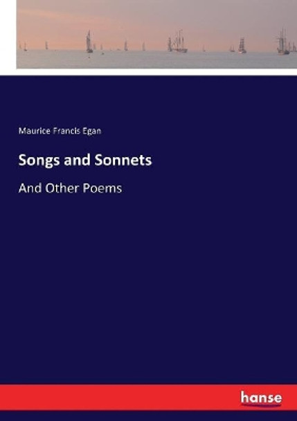 Songs and Sonnets by Maurice Francis Egan 9783337181659