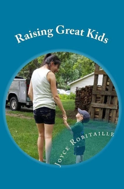 Raising Great Kids by Joyce Robitaille 9781724505323