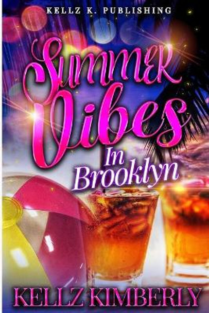 Summer Vibes In Brooklyn: Another Cute Novella by Kellz Kimberly 9798665359922