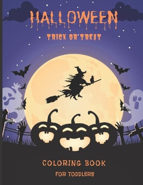 Halloween Trick or Treat Coloring Book for Toddlers: Halloween characters coloring page for toddlers. Activity Book. by Ana Editions 9798669037260