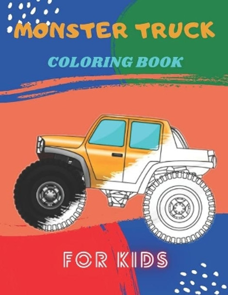 Monster Truck Coloring Book: A Fun Coloring Book For Kids for Boys and Girls (Monster Truck Coloring Books For Kids) by Karim El Ouaziry 9798671935776