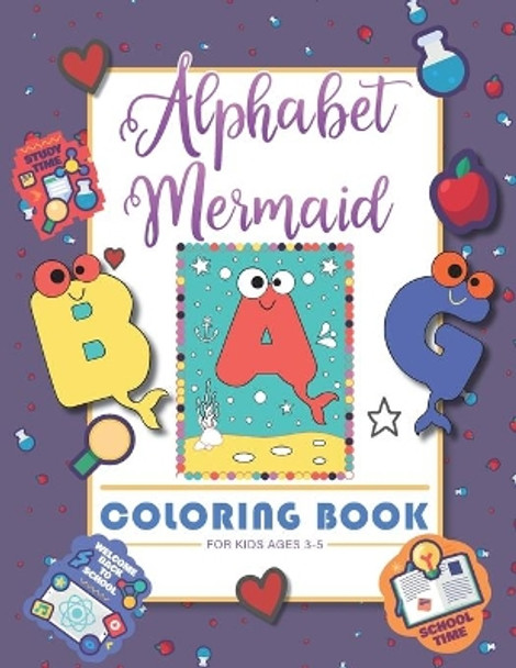 Alphabet Mermaid coloring book for kids: Funny alphabet coloring Workbook for Kids, Children, Boys, Girls and Toddlers Ages 3-5, 5-8, size: 8.5&quot;x11&quot;, 56 pages, Paperback, Finished matt cover. by Books Craft 9798675642557