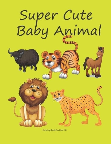 Super cute baby Animal Coloring Book for Kids 4-8 by Activity Book Edition 9798675895953