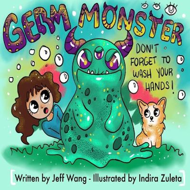 Germ Monster: Don't Forget To Wash Your Hands! by Indira Zuleta 9798678488428