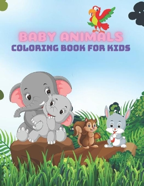 BABY ANIMALS - Coloring Book For Kids by Laura Kelly 9798689479279