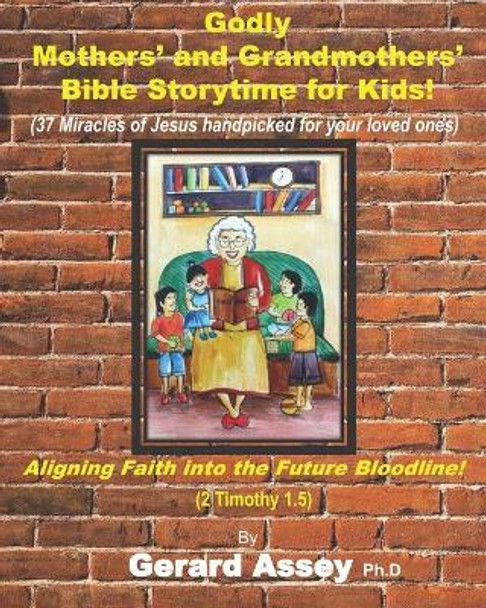 Godly Mothers' and Grandmothers' Bible Storytime for Kids! by Gerard Assey 9798691396724